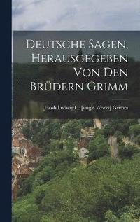 bokomslag Deutsche Sagen, Herausgegeben von den Brdern Grimm
