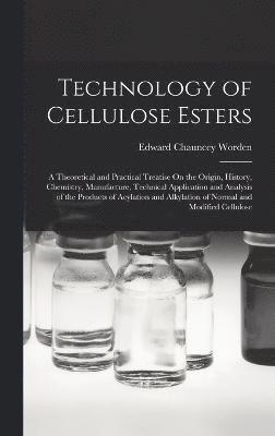 Edward Chauncey Worden - Technology of Cellulose Esters, Inbunden