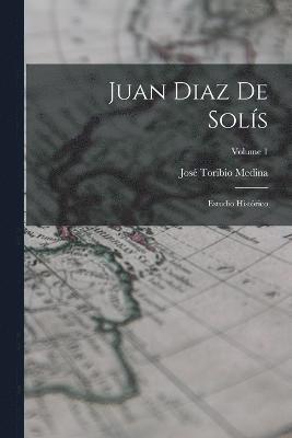 José Toribio Medina - Juan Diaz De Solís, Häftad