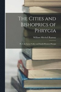 bokomslag The Cities and Bishoprics of Phrygia