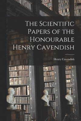bokomslag Scientific Papers of the Honourable Henry Cavendish