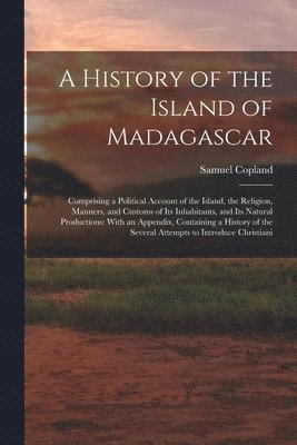 bokomslag A History of the Island of Madagascar