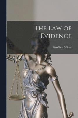 Geoffrey Gilbert - Law of Evidence, Häftad