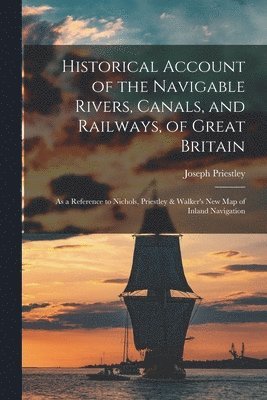 bokomslag Historical Account of the Navigable Rivers, Canals, and Railways, of Great Britain