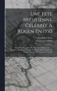 bokomslag Une Fte Brsilienne Clbre  Rouen En 1550