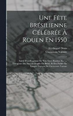 Une Fte Brsilienne Clbre  Rouen En 1550 1