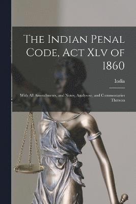 bokomslag The Indian Penal Code, Act Xlv of 1860