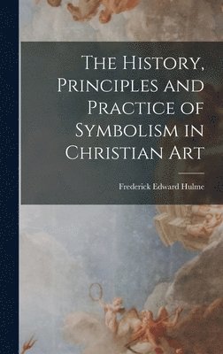 History, Principles and Practice of Symbolism in Christian Art