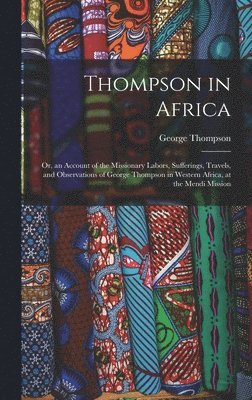 George Thompson - Thompson in Africa, Inbunden