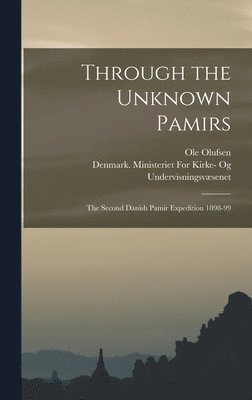 bokomslag Through the Unknown Pamirs; the Second Danish Pamir Expedition 1898-99