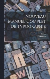 bokomslag Nouveau Manuel Complet De Typographie