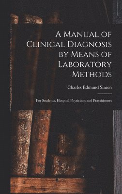 bokomslag A Manual of Clinical Diagnosis by Means of Laboratory Methods