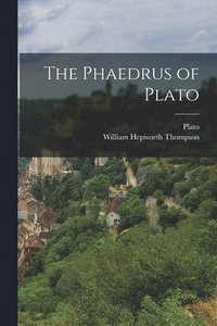 bokomslag The Phaedrus of Plato