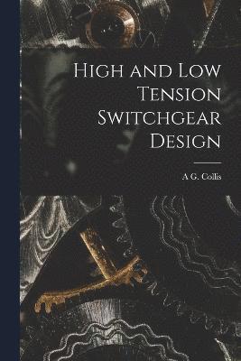 A G Collis, A. G. Collis, A G. Collis - High and Low Tension Switchgear Design, Häftad