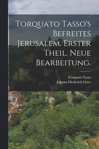 bokomslag Torquato Tasso's befreites Jerusalem. Erster Theil. Neue Bearbeitung.