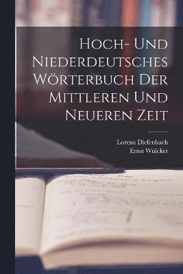 Hoch- Und Niederdeutsches Wrterbuch Der Mittleren Und Neueren Zeit 1