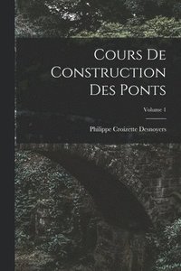 bokomslag Cours De Construction Des Ponts; Volume 1