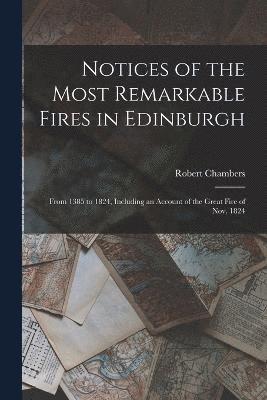 bokomslag Notices of the Most Remarkable Fires in Edinburgh