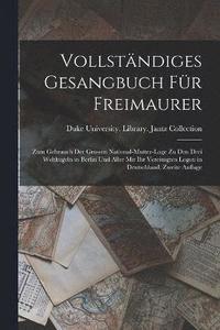 bokomslag Vollstndiges Gesangbuch Fr Freimaurer