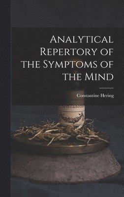 Analytical Repertory of the Symptoms of the Mind