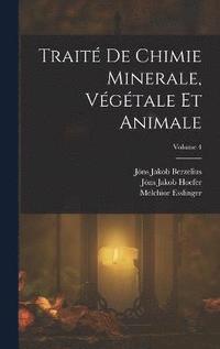 bokomslag Trait De Chimie Minerale, Vgtale Et Animale; Volume 4