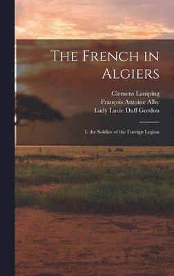 François Antoine Alby, Lady Lucie Duff Gordon, Clemens Lamping - French in Algiers, Inbunden