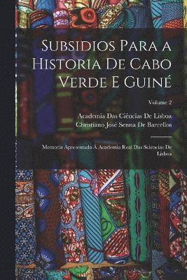 Subsidios Para a Historia De Cabo Verde E Guiné