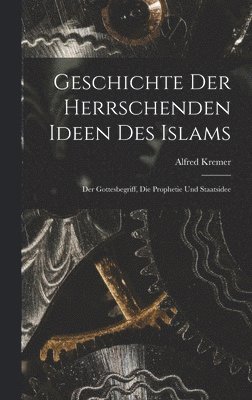 bokomslag Geschichte der herrschenden Ideen des Islams