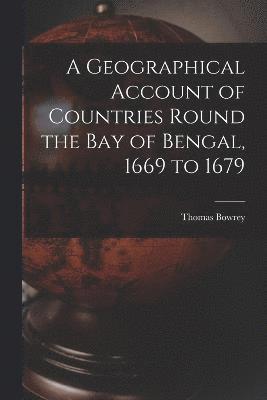 Thomas Bowrey - Geographical Account of Countries Round the Bay of Bengal, 1669 to 1679, Häftad