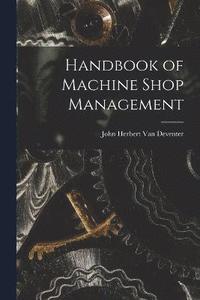 bokomslag Handbook of Machine Shop Management