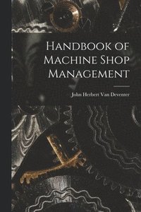 bokomslag Handbook of Machine Shop Management