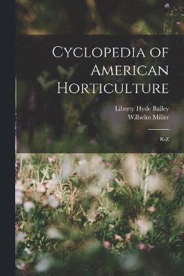 Cyclopedia of American Horticulture 1