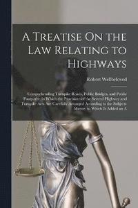 bokomslag A Treatise On the Law Relating to Highways