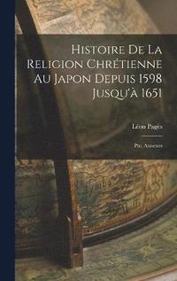 bokomslag Histoire De La Religion Chrtienne Au Japon Depuis 1598 Jusqu' 1651