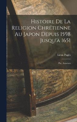Histoire De La Religion Chrétienne Au Japon Depuis 1598 Jusqu'à 1651