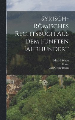 Syrisch-Rmisches Rechtsbuch Aus Dem Fnften Jahrhundert 1