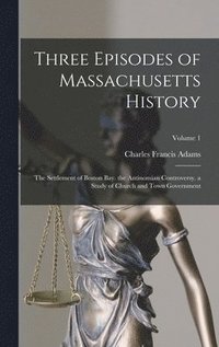 bokomslag Three Episodes of Massachusetts History
