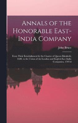 Annals of the Honorable East-India Company 1