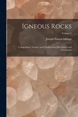 Joseph Paxson Iddings - Igneous Rocks, Häftad