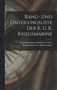 bokomslag Rang- Und Einteilungsliste Der K. U. K. Kriegsmarine