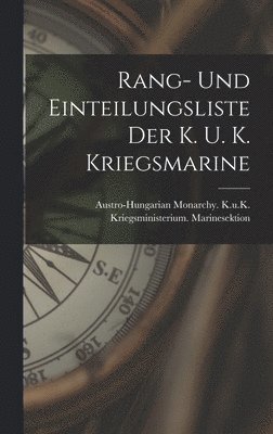 Rang- Und Einteilungsliste Der K. U. K. Kriegsmarine 1