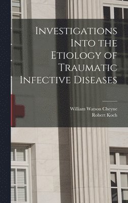 bokomslag Investigations Into the Etiology of Traumatic Infective Diseases