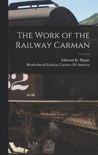 bokomslag The Work of the Railway Carman