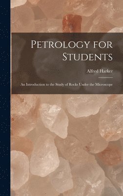 Alfred Harker - Petrology for Students, Inbunden