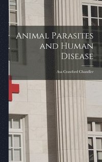 bokomslag Animal Parasites and Human Disease