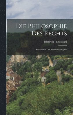 Friedrich Julius Stahl - Die Philosophie Des Rechts, Inbunden