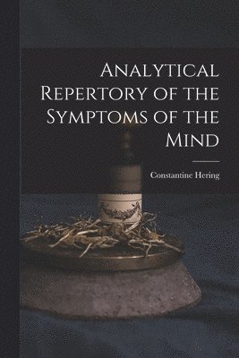 Analytical Repertory of the Symptoms of the Mind