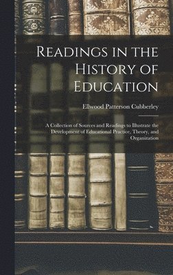 Ellwood Patterson Cubberley - Readings in the History of Education, Inbunden