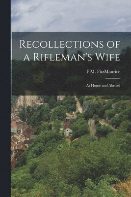 Recollections of a Rifleman's Wife 1