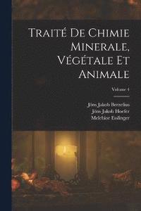 bokomslag Trait De Chimie Minerale, Vgtale Et Animale; Volume 4